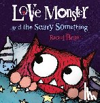 Bright, Rachel - Love Monster and the Scary Something