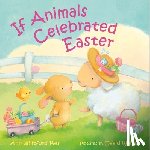 Paul, Ann Whitford - If Animals Celebrated Easter