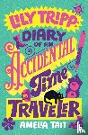 Tait, Amelia - Lily Tripp: Diary of an Accidental Time Traveler