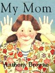 Browne, Anthony - My Mom