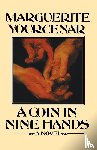Yourcenar, Marguerite - A Coin in Nine Hands
