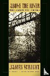 Wright, James - Above the River