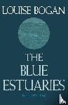 Bogan, Louise - The Blue Estuaries