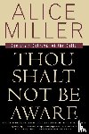 Miller, Alice - Thou Shalt Not Be Aware