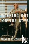 Conley, Frances K., Conley, M. D. Frances K. - Walking Out on the Boys