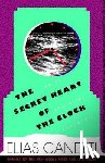 Canetti, Elias - The Secret Heart of the Clock