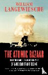 Langewiesche, William - The Atomic Bazaar
