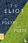 Eliot, Professor T S - On Poetry and Poets
