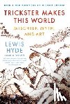 Hyde, Lewis - Trickster Makes This World