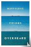 Mlinko, Ange - Marvelous Things Overheard