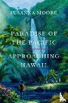 Susanna Moore - Paradise of the Pacific