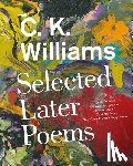 Williams, C. K. - Selected Later Poems