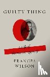 Wilson, Frances - Guilty Thing