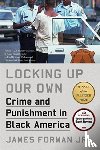 James Forman, Jr. - Locking Up Our Own