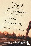 Zagajewski, Adam - Slight Exaggeration