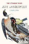 VanderMeer, Jeff - The Strange Bird