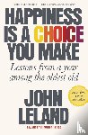Leland, John - Happiness Is a Choice You Make