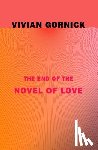 Gornick, Vivian - The End of the Novel of Love