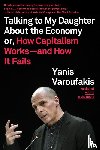 Varoufakis, Yanis - Talking to My Daughter About the Economy