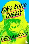 Despentes, Virginie - Despentes, V: King Kong Theory