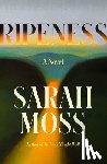 Moss, Sarah - Ripeness