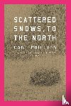 Phillips, Carl - Scattered Snows, to the North