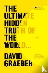 Graeber, David - Ultimate Hidden Truth of the World . . .