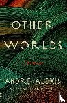 Alexis, Andr - Other Worlds