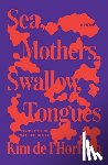 l'Horizon, Kim de - Sea, Mothers, Swallow, Tongues