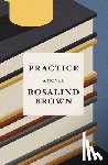 Brown, Rosalind - Practice
