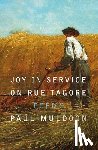 Muldoon, Paul - Joy in Service on Rue Tagore: Poems