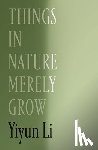 Li, Yiyun - Things in Nature Merely Grow