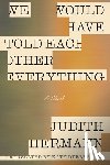 Hermann, Judith - We Would Have Told Each Other Everything