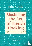 Child, Julia, Bertholle, Louisette, Beck, Simone - Mastering the Art of French Cooking, Volume I