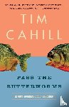 Cahill, Tim - Pass the Butterworms