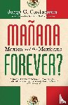Castaneda, Jorge G. - Manana Forever?
