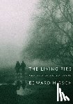 Hirsch, Edward - The Living Fire