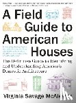 McAlester, Virginia Savage - A Field Guide to American Houses (Revised)