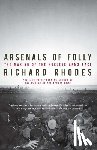 Rhodes, Richard - ARSENALS OF FOLLY