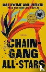Adjei-Brenyah, Nana Kwame - Chain Gang All Stars - A Novel