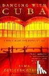 Guillermoprieto, Alma - Dancing with Cuba