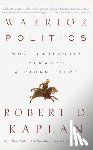 Kaplan, Robert D. - Warrior Politics