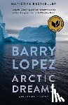 Lopez, Barry - ARCTIC DREAMS