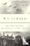 W G (Columbia University) Sebald, Anthea Bell - On the Natural History of Destruction
