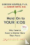 Neufeld, Gordon, Mate, Gabor - Hold on to Your Kids