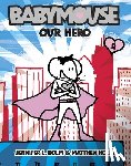 Holm, Jennifer L. - Babymouse #2: Our Hero