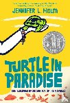 Holm, Jennifer L. - Turtle in Paradise