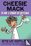 Cotler, Steve - Cheesie Mack Is Not a Genius or Anything