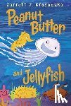 Krosoczka, Jarrett J. - Peanut Butter and Jellyfish