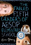 Fleming, Candace - The Fabled Fifth Graders of Aesop Elementary School
